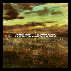 Ticonderoga by Joe McPhee ,   Jamie Saft ,   Joe Morris  &   Charles Downs