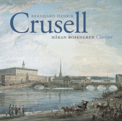 Bernard Henrik Crusell by Bernhard Henrik Crusell ;   Håkan Rosengren
