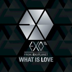 What Is Love by EXO-M