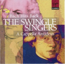Bach Hits Back / A Cappella Amadeus by The Swingle Singers
