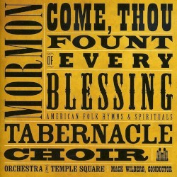 Come, Thou Fount of Every Blessing by Mormon Tabernacle Choir  &   Orchestra at Temple Square