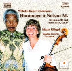 Hommage à Nelson M., op. 27 by Wilhelm Kaiser-Lindemann ;   Maria Kliegel ,   Stephan Froleyks