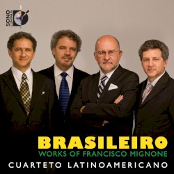 Brasileiro: Works of Francisco Mignone by Francisco Mignone ;   Cuarteto Latinoamericano