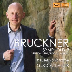 Symphony 3, Version 1890 / Edition Schalk by Anton Bruckner ;   Philharmonie Festiva ,   Gerd Schaller