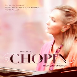The Art of Chopin: The Piano Concertos by Chopin ;   Elizabeth Sombart ,   Royal Philharmonic Orchestra ,   Pierre Vallet