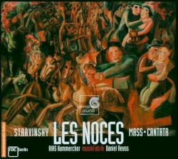 Les Noces / Messe / Cantate by Igor Stravinsky ;   Musikfabrik ;   Daniel Reuss