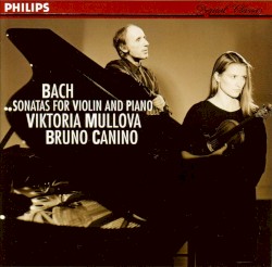 Sonatas for Violin and Piano by Johann Sebastian Bach ,   Carl Philipp Emanuel Bach ,   Viktoria Mullova ,   Bruno Canino