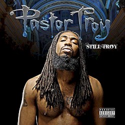 Still Troy by Pastor Troy