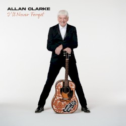I'll Never Forget by Allan Clarke