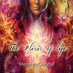 The Elixir of Life by Medwyn Goodall