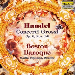 Concerti Grossi, op. 6, nos. 1-6 by Handel ;   Boston Baroque ,   Martin Pearlman