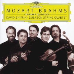 Clarinet Quintets by Mozart ,   Brahms ;   Emerson String Quartet ,   David Shifrin