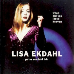 When Did You Leave Heaven by Lisa Ekdahl