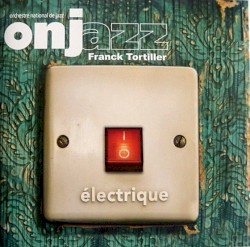 Électrique by onj /   Franck Tortiller