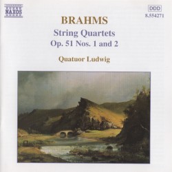 String Quartets op. 51 nos. 1 and 2 by Johannes Brahms ;   Quatuor Ludwig