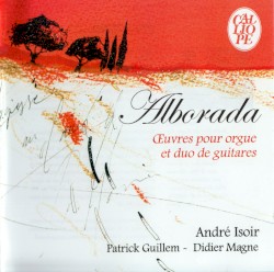 Alborada – Œuvres pour orgue et duo de guitares by André Isoir ,   Patrick Guillem ,   Didier Magne