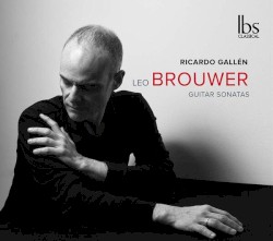 Guitar Sonatas by Leo Brouwer ;   Ricardo Gallén
