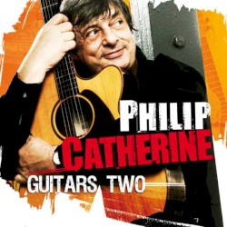 Guitars Two by Philip Catherine
