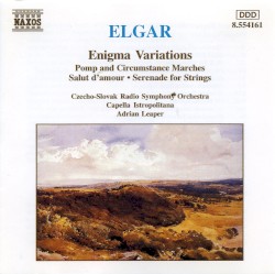Enigma Variations / Pomp and Circumstance Marches / Salut d'amour / Serenade for Strings by Elgar ;   Czecho-Slovak Radio Symphony Orchestra ,   Capella Istropolitana ,   Adrian Leaper