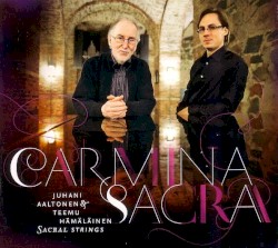 Carmina Sacra by Juhani Aaltonen  &   Teemu Hämäläinen Sacral Strings