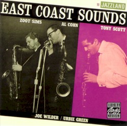 East Coast Sounds by Zoot Sims  /   Al Cohn  /   Tony Scott