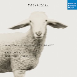 Pastorale by Dorothee Mields ,   Matthias Brandt ,   Ensemble 1700 ,   Dorothee Oberlinger