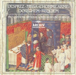 Desprez: Missa «L’Homme arme» / Ockeghem: Requiem by Desprez ,   Ockeghem ;   Pro Cantione Antiqua, London ,   Bruno Turner