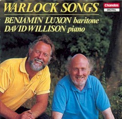Warlock Songs by Peter Warlock ;   Benjamin Luxon ,   David Willison