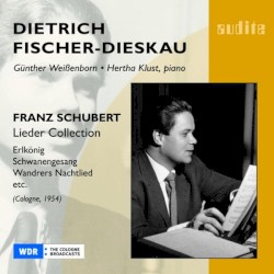 Lieder Collection: Erlkönig / Schwanengesang / Wandrers Nachtlied (Cologne, 1954) by Franz Schubert ;   Dietrich Fischer‐Dieskau ,   Günther Weißenborn ,   Hertha Klust
