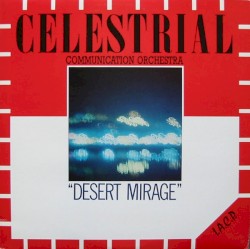 Desert Mirage by Celestrial Communication Orchestra