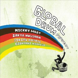 Global Drum Project by Mickey Hart ,   Zakir Hussain ,   Sikiru Adepoju , and   Giovanni Hidalgo