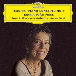 Piano Concerto no. 1 by Chopin ;   Maria João Pires ,   Royal Philharmonic Orchestra ,   André Previn