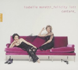 Cantare by Isabelle Moretti ,   Felicity Lott