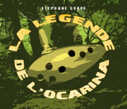 La Légende De L'Ocarina by Stéphane GRARE