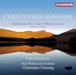 Symphonies nos. 3 and 4 / Oboe Concerto by Christopher Gunning ;   Verity Gunning ,   Royal Philharmonic Orchestra