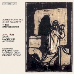 Schnittke: Choir Concerto / Three Sacred Hymns / Pärt: Seven Magnificat-Antiphons by Alfred Schnittke ,   Arvo Pärt ;   Estonian Philharmonic Chamber Choir ,   Kaspars Putniņš