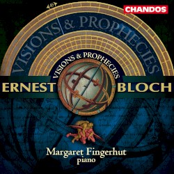 Visions & Prophecies by Ernest Bloch ;   Margaret Fingerhut