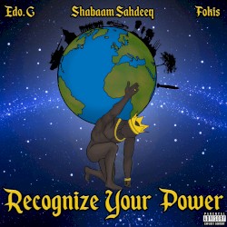 Recognize Your Power by Edo.G  &   Shabaam Sahdeeq