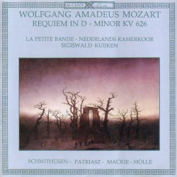 Requiem in D minor, KV. 626 by Wolfgang Amadeus Mozart ;   Ingrid Schmithüsen ,   Catherine Patriasz ,   Neil Mackie ,   Matthias Hölle ,   La Petite Bande ,   Nederlands Kamerkoor ,   Sigiswald Kuijken