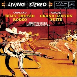 Copland: Billy the Kid / Rodeo / Grofé: Grand Canyon Suite by Copland ,   Grofé ;   Morton Gould  and   His Orchestra