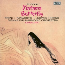 Madama Butterfly by Puccini ;   Freni ,   Pavarotti ,   Ludwig ,   Kerns ,   Wiener Philharmoniker ,   Herbert von Karajan