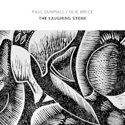 The Laughing Stone by Paul Dunmall  /   Olie Brice