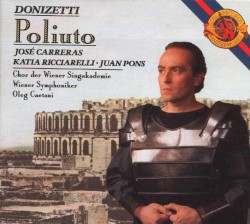 Poliuto by Gaetano Donizetti ,   José Carreras ,   Katia Ricciarelli ,   Juan Pons ,   Wiener Symphoniker ,   Oleg Caetani