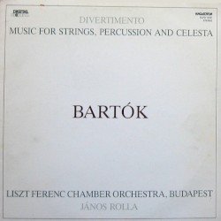 Music for Strings, Percussion and Celesta / Divertimento by Béla Bartók ;   Liszt Ferenc Chamber Orchestra ,   János Rolla