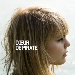 Cœur de pirate by Cœur de pirate