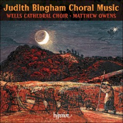 Choral Music by Judith Bingham ;   Wells Cathedral Choir ,   Matthew Owens