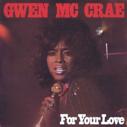 For Your Love by Gwen McCrae