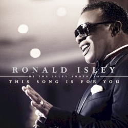 This Song Is For You by Ronald Isley