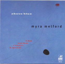 Above Blue by Myra Melford  •   The Same River, Twice