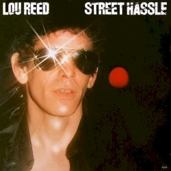 Street Hassle by Lou Reed